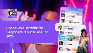 Poppo Live Tutorial for Beginners 2025: A User Guide to Video Stream App